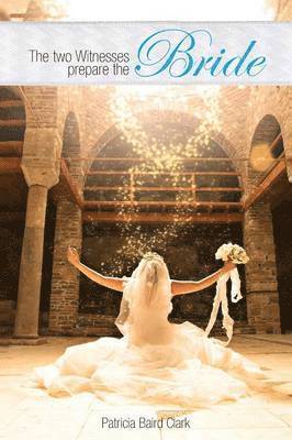 Two Witnesses Prepare the Bride