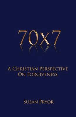 bokomslag 70 X 7 A Christian Perspective on Forgiveness