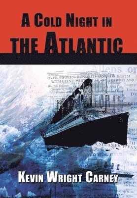 Kevin Wright Carney - Cold Night in the Atlantic, Inbunden
