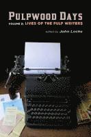 bokomslag Pulpwood Days, Vol 2: Lives of the Pulp Writers