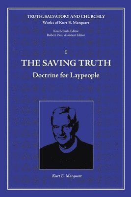 Kurt E Marquart, Kurt E. Marquart - Saving Truth, Häftad