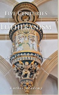 bokomslag Five Centuries of Lutheranism