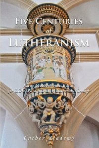 bokomslag Five Centuries of Lutheranism