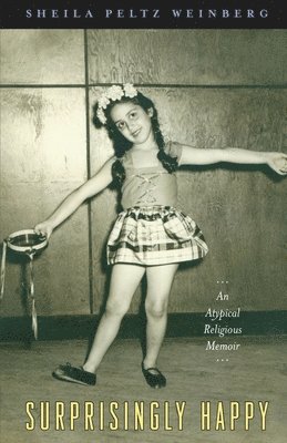 Sheila Peltz Weinberg - Surprisingly Happy, Häftad