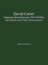 bokomslag David Carter American Revolutionary War Soldier, his Family and Their Descendants