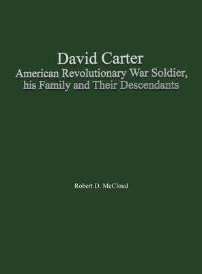 bokomslag David Carter American Revolutionary War Soldier, his Family and Their Descendants