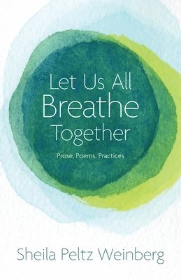 Sheila Peltz Weinberg - Let Us All Breathe Together, Häftad
