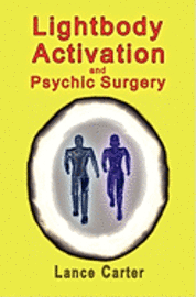 Lightbody Activation and Psychic Surgery 1