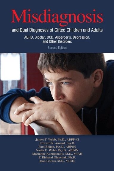 James T. Webb, Edward R. Amend, Paul Beljan, Nadia E. Webb, Marianne Kuzujanakis, F. Richard Olenchak, Jean Goerss - Misdiagnosis and Dual Diagnoses of Gifted Children and Adults, Häftad