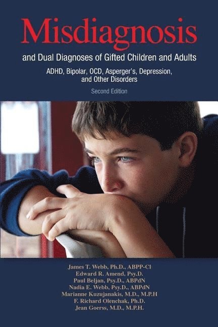 James T. Webb, Edward R. Amend, Paul Beljan, Nadia E. Webb, Marianne Kuzujanakis, F. Richard Olenchak, Jean Goerss, Paul Bel James T. Webb, Edward R. Amend, James T Webb, Edward R Amend - Misdiagnosis and Dual Diagnoses of Gifted Children and Adults, Häftad