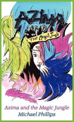 Michael Phillips - Azima and the Magic Jungle, Inbunden