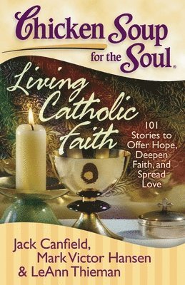 bokomslag Chicken Soup for the Soul: Living Catholic Faith