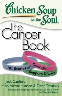 bokomslag Chicken Soup for the Soul: The Cancer Book