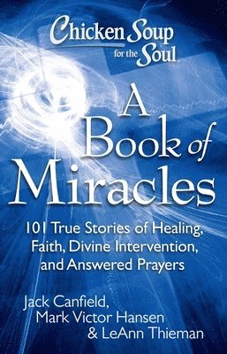 Chicken Soup for the Soul: A Book of Miracles 1