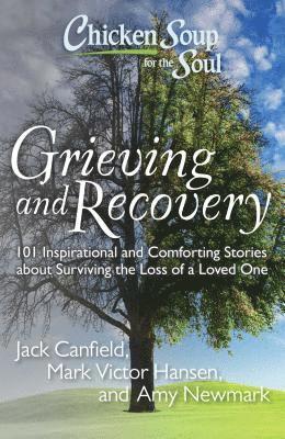Jack Canfield, Mark Victor Hansen, Amy Newmark - Chicken Soup for the Soul: Grieving and Recovery, Häftad