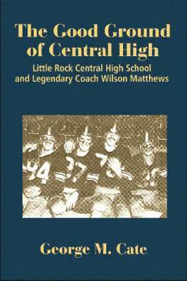 George M. Cate - Good Ground of Central High, Häftad