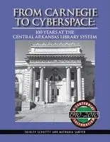 Shirley Schuette - From Carnegie to Cyberspace: 100 Years at the Central Arkansas Library System, Inbunden. Tillgänglighet: Tillfälligt slut