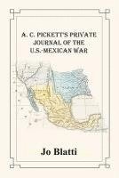 A. C. Pickett's Private Journal of the U.S.-Mexican War 1