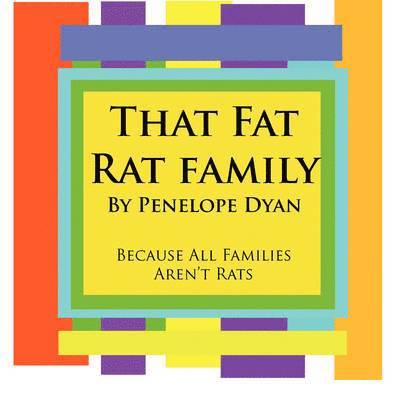 That Fat Rat Family--Because All Families Aren't Rats 1