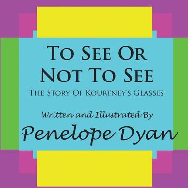 bokomslag To See Or Not To See---The Story Of Kourtney's Glasses