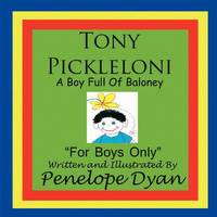 bokomslag Tony Pickleloni, A Boy Full Of Baloney