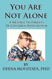 bokomslag You Are Not Alone---A Message To Parents Of Children With Autism