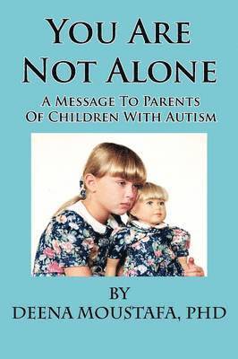 You Are Not Alone---A Message To Parents Of Children With Autism 1