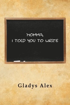 Momma, I Told You To Write
