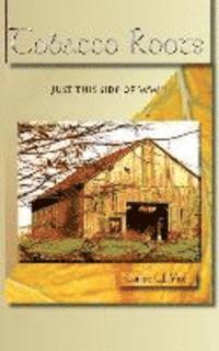 Connie V. Vice - Tobacco Roots: Just This Side of WWII, Häftad
