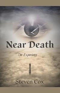 bokomslag Near Death: The Experience,,,