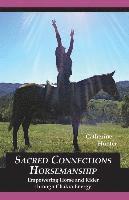 bokomslag Sacred Connections Horsemanship: Empowering Horse and Rider Through Chakra Energy