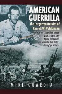 bokomslag American Guerrilla: the Forgotten Heroics of Russell W. Volckmann