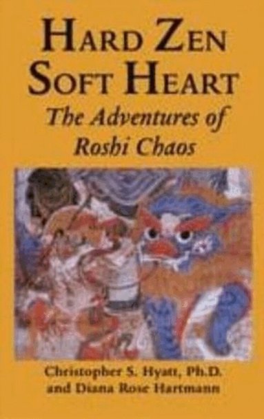 Christopher S Hyatt, Diane Rose Hartmann, Diana Rose Hartmann, Nicholas Tharcher - Hard Zen, Soft Heart, Häftad
