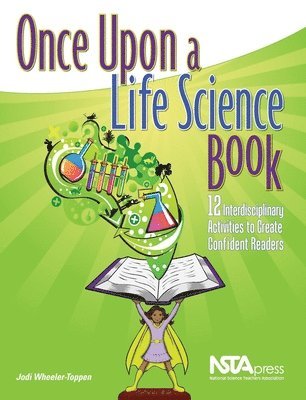 Jodi Wheeler-Toppen - Once Upon a Life Science Book: 12 Interdisciplinary Activities to Create Confident Readers, Häftad