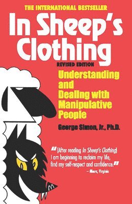 In Sheep's Clothing: Understanding and Dealing with Manipulative People 1