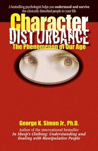 bokomslag Character Disturbance: The Phenomenon of Our Age Volume 1