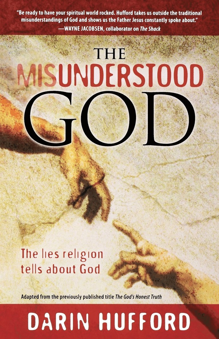 The Misunderstood God: The Lies Religion Tells about God