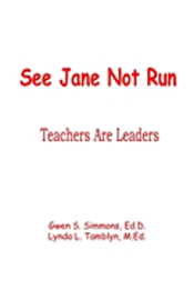 bokomslag See Jane Not Run: Teachers Are Leaders