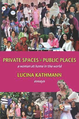 Private Spaces, Public Places: A Woman at Home in the World 1