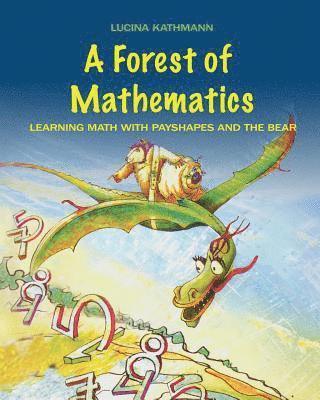bokomslag A Forest of Mathematics: Learning Math with Payshapes and the Bear