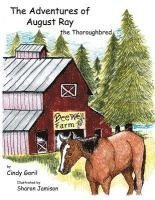 The Adventures of August Ray the Thoroughbred 1