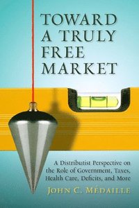 bokomslag Toward a Truly Free Market
