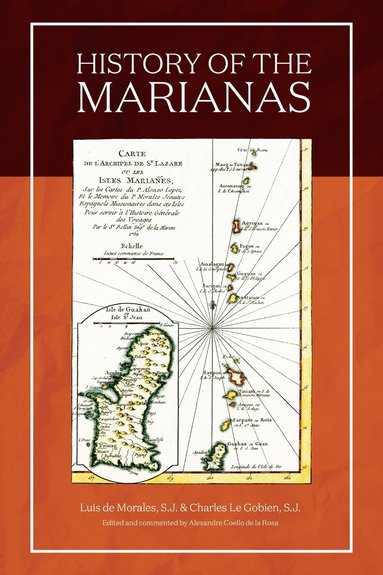 Luis de Morales, S.J., Charles Le Gobien, S.J., Alexandre Coello de la Rosa - History of the Mariana Islands, Inbunden