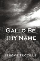 bokomslag Gallo Be Thy Name