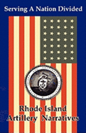 bokomslag Serving a Nation Divided: Rhode Island Artillery Narratives