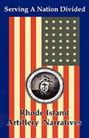 Serving a Nation Divided: Rhode Island Artillery Narratives 1