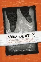 bokomslag Now What?: A Practical Guide for Newly Elected Officials