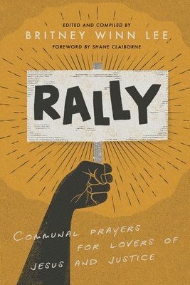 Rally: Communal Prayers for Lovers of Jesus and Justice 1