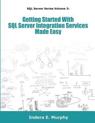bokomslag Getting Started With SQL Server Integration Services Made Easy