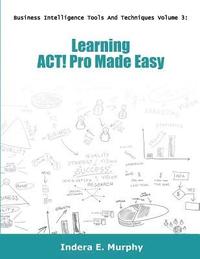 bokomslag Learning ACT! Pro Made Easy